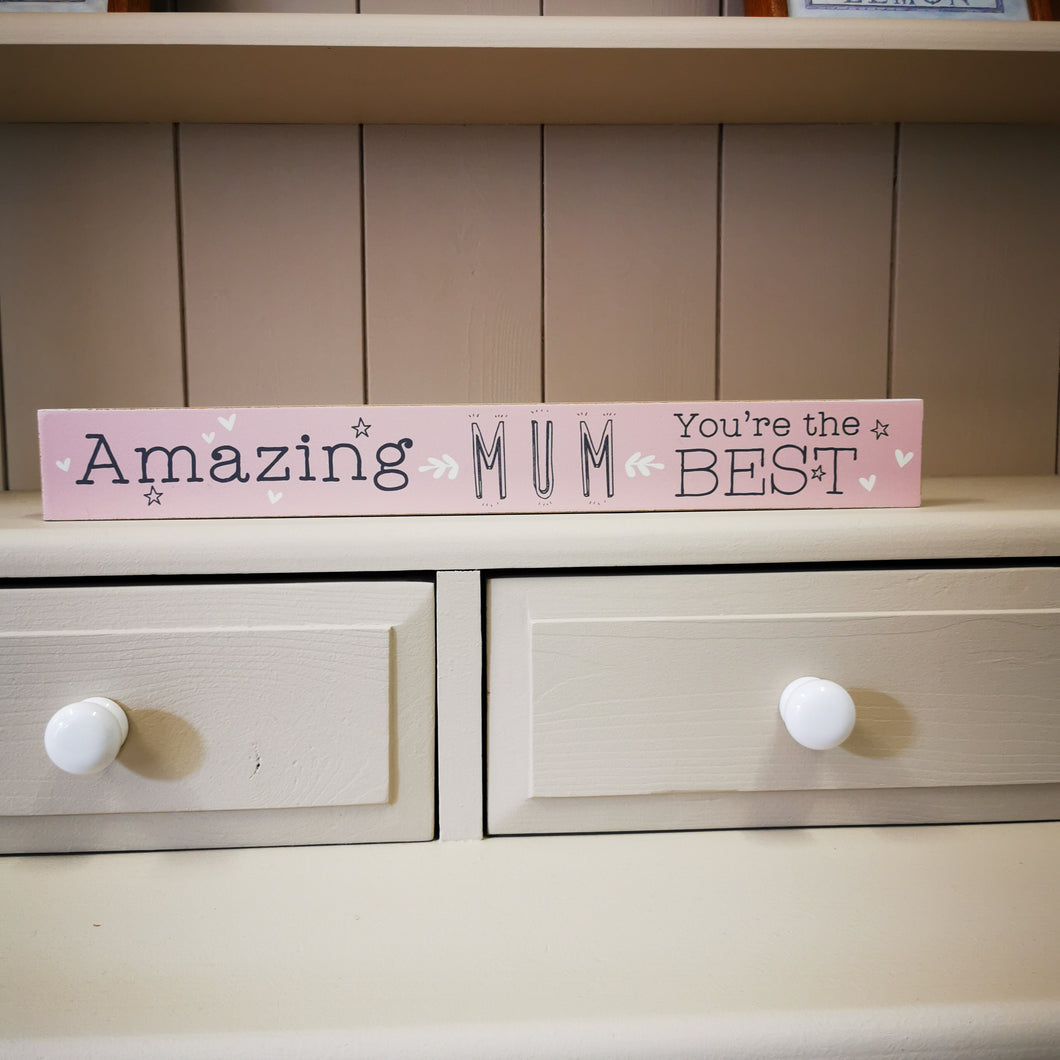 ''Amazing Mum You're The Best'' Freestanding Plaque / Sign